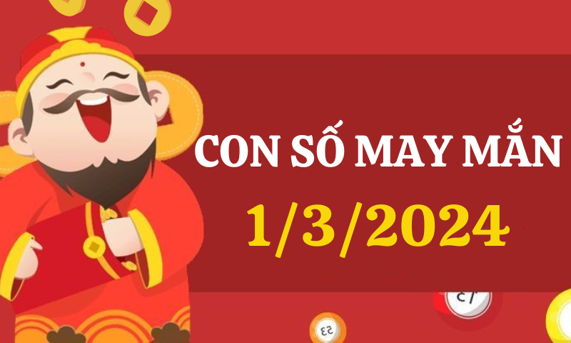 Con số may mắn hôm nay 1/3/2024 theo 12 con giáp: Chọn số đẹp theo từng tuổi 