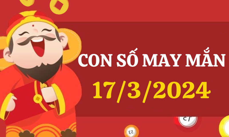 Con số may mắn hôm nay 17/3/2024 theo 12 con giáp: Chọn số đẹp theo từng tuổi 